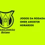 Onde assistir aos jogos de futebol deste final de semana do Campeonato Brasileiro série A